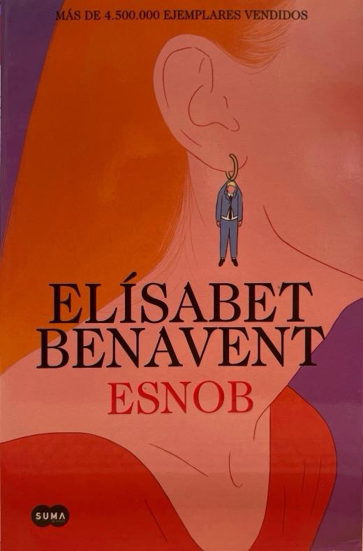 ESNOB:-ELISABET BENAVENT 9788491296874 SUMA 2024 (USADO)