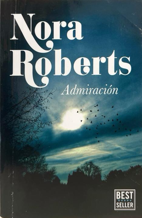 ADMIRACION:-NORA ROBERTS 9788499086941 RANDOM HOUSE 2018 (NUEVO)