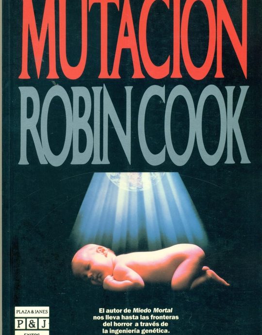 MUTACION:-ROBIN COOK 9788401323157 PLAZA & JANES EDITORES 1990 (USADO)