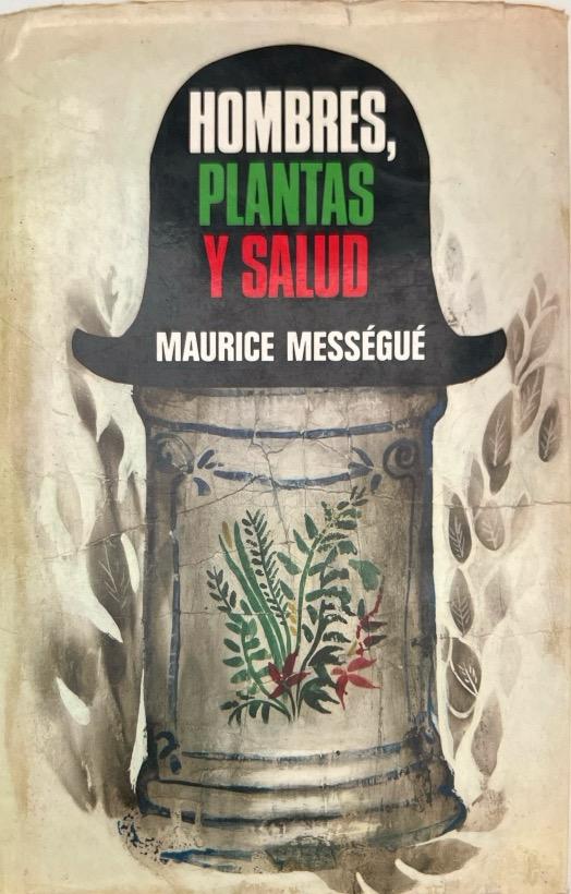 HOMBRES, PLANTAS Y SALUD:-MAURICE MESSÉGUÉ 9788401340093 PLAZA Y JANES 1978 (USADO)