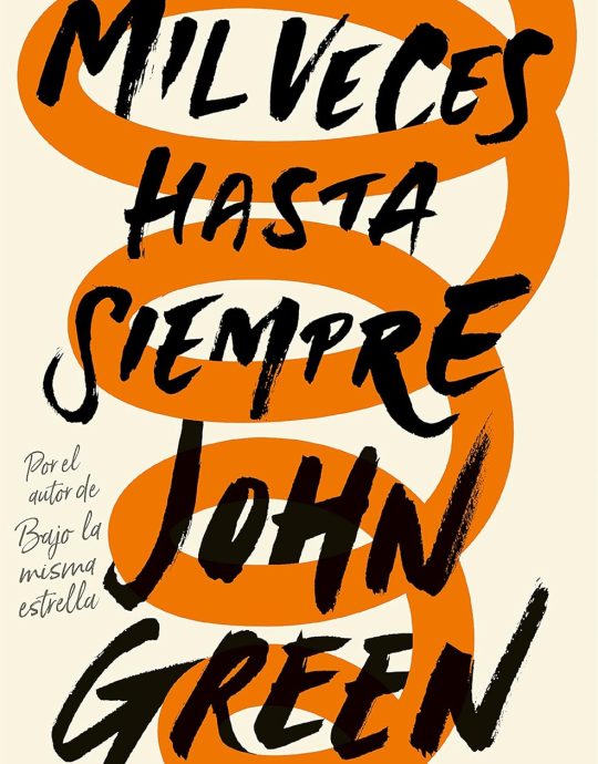 MIL VECES HASTA SIEMPRE:-JOHN GREEN 9788415594918 NUBE DE TINTA 2017 (USADO)