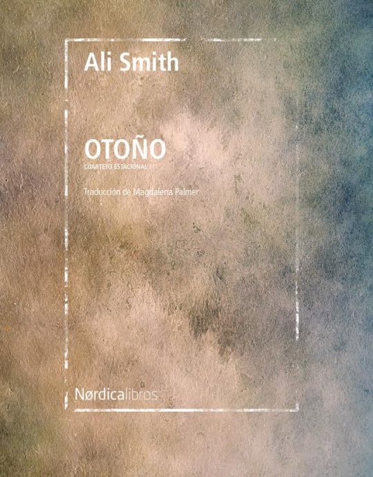 OTOÑO-CUARTETO ESTACIONAL N.º 01 :-ALI SMITH 9788418067969 NÓRDICA LIBROS 2020 (USADO)