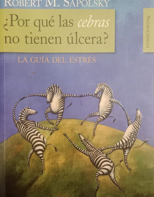 ¿POR QUE LAS CEBRAS NO TIENEN ULCERA?: LA GUIA DEL ESTRES:-ROBERTO MORRIS SAPOLSKY 9788420682518 ALIANZA 2008 (USADO)
