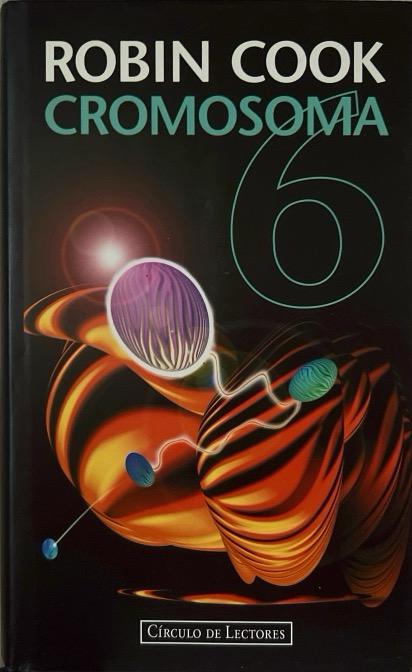 CROMOSOMA 6-JACK STAPLETON Y LAURIE MONTGOMERY N.º 03:-ROBIN COOK 9788422668657 CÍRCULO DE LECTORES 1998 (USADO)