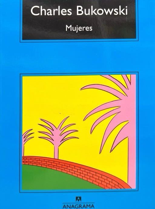 MUJERES :- COLECCIÓN COMPACTOS N.º 95 :-CHARLES BUKOWSKI 9788433920997 ANAGRAMA 2006 (USADO)