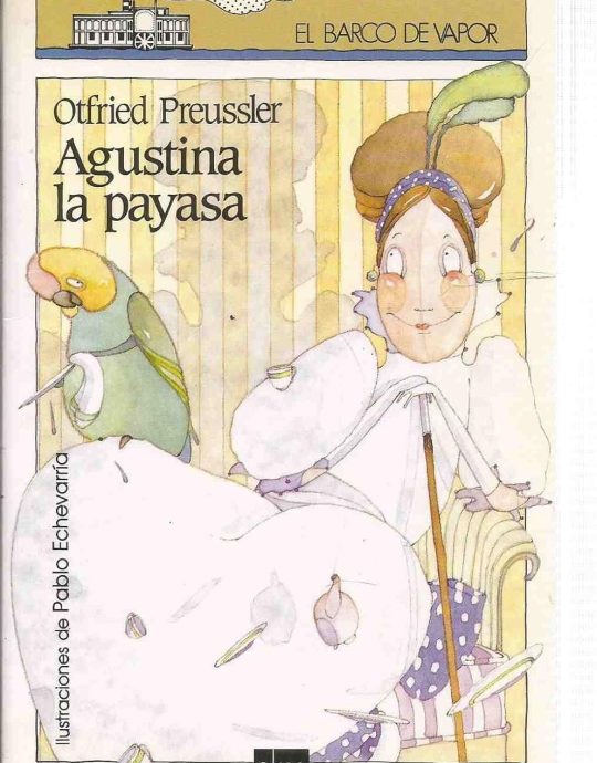 AGUSTINA, LA PAYASA:-EL BARCO DE VAPOR SERIE BLANCA:-N.º 32 :-OTFRIED PREUSSLER 9788434827653 SM 2002 (USADO)