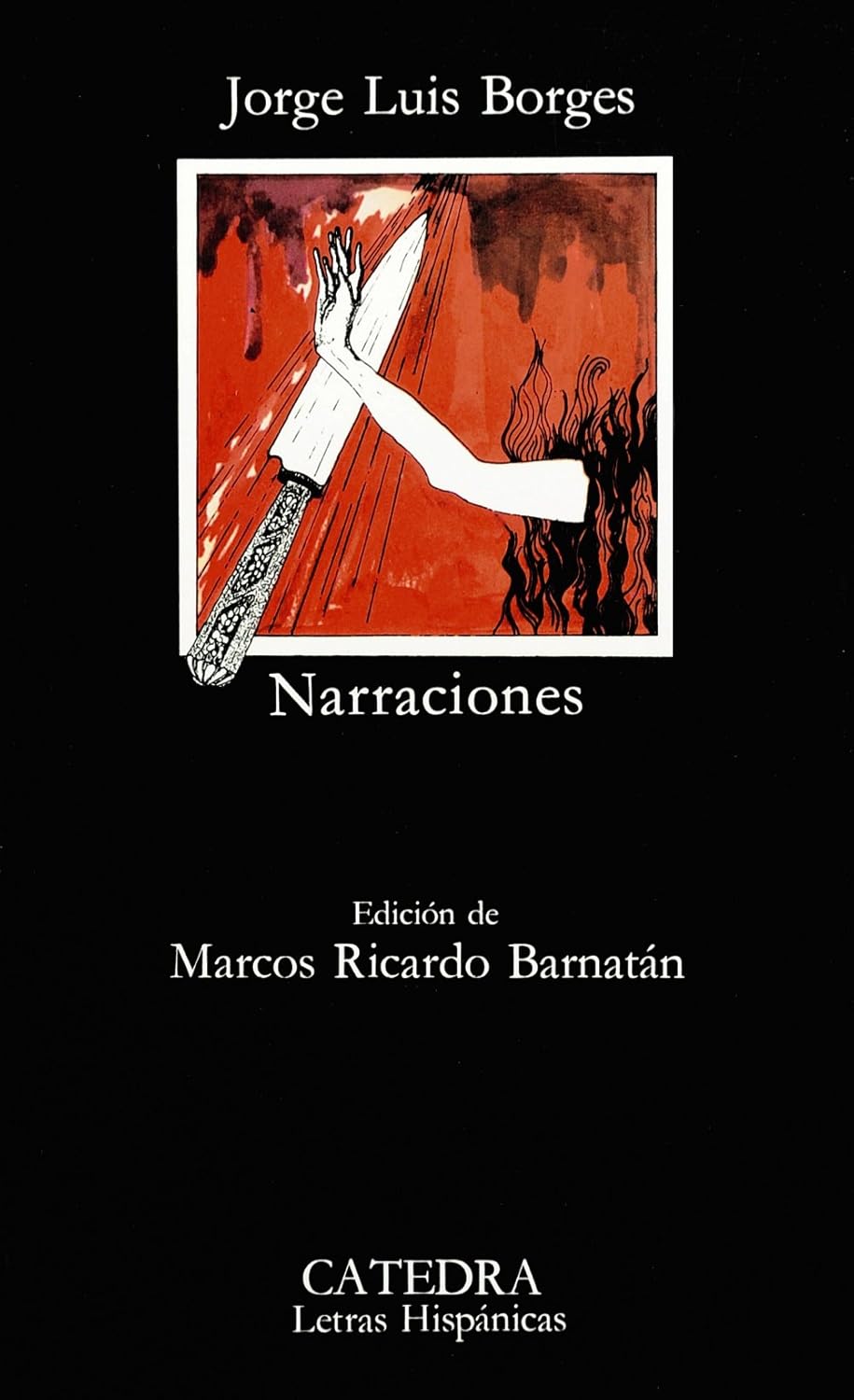 NARRACIONES :-LETRAS HISPANICAS N.º 123:- JORGE LUÍS BORGES 9788437602356 CATEDRA 2005 (USADO)