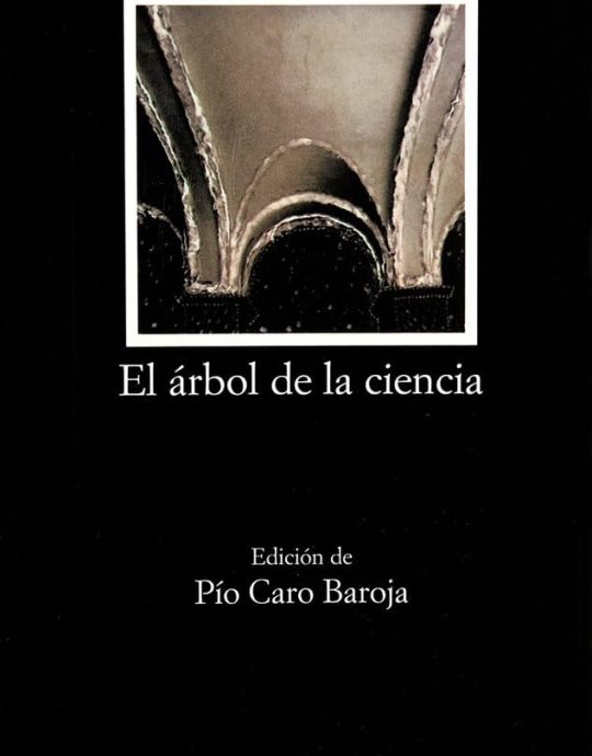 EL ARBOL DE LA CIENCIA-LETRAS HISPÁNICAS N.º 225 PÍO BAROJA 9788437605227 CATEDRA 2006 (NUEVO)