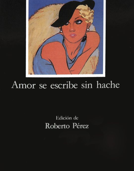 AMOR SE ESCRIBE SIN HACHE:-LETRAS HISPÁNICAS N.º 319 :-ENRIQUE JARDIEL PONCELA  9788437609171 CÁTEDRA 2006 (USADO)