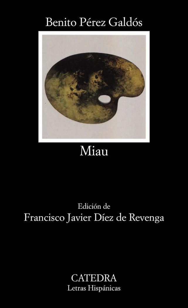 MIAU:-CATEDRA LETRAS HISPÁNICAS N.º 476 :-BENITO PEREZ GALDOS 9788437618050 CATEDRA 2005 (USADO)