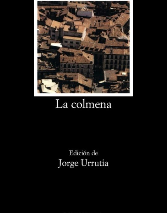 LA COLMENA:-CATEDRA LETRAS HISPÁNICAS N.º 837:-CAMILO JOSÉ CELA 9788437637891 CATEDRA 2018 (USADO)