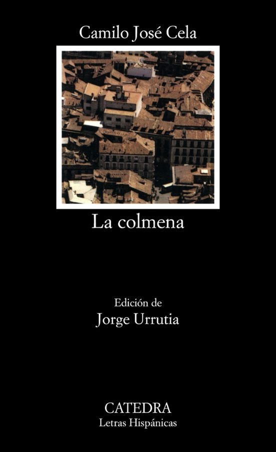 LA COLMENA:-CATEDRA LETRAS HISPÁNICAS N.º 837:-CAMILO JOSÉ CELA 9788437637891 CATEDRA 2018 (USADO)