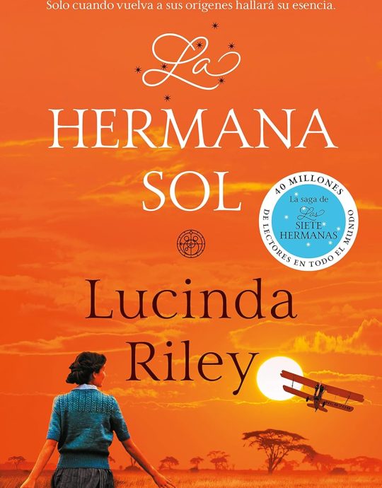 LAS SIETE HERMANAS N.º 06: LA HERMANA SOL-LUCINDA RILEY 9788466355698 DEBOLSILLO 2021 (NUEVO)