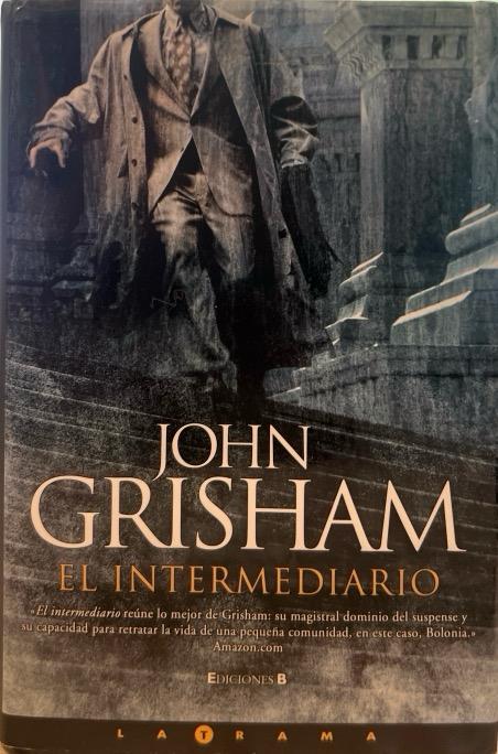 EL INTERMEDIARIO-LA TRAMA:-JOHN GRISHAM 9788466619660 EDICIONES B 2005 (USADO)