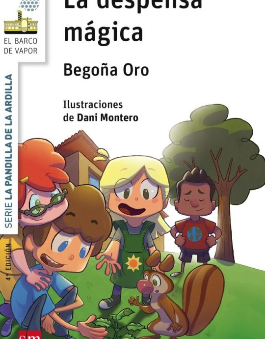 LA DEPENSA MÁGICA:-LA PANDILLA DE LA ARDILLA SERIE BLANCA:-N.º 01:-BEGOÑA ORO 9788467576955 SM 2015 (USADO)