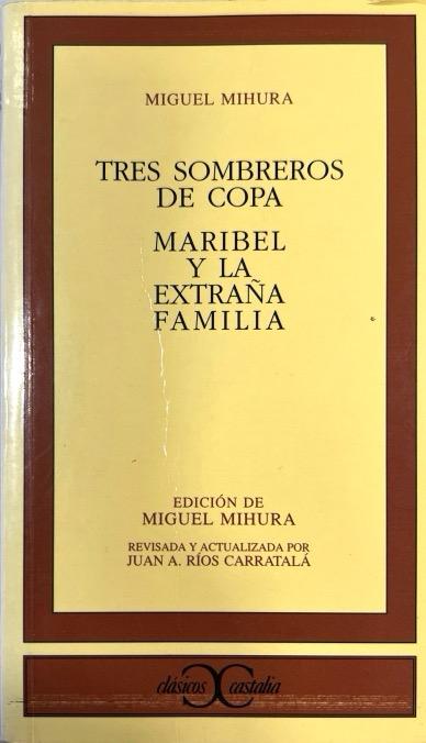 TRES SOMBREROS DE COPA ; MARIBEL Y LA EXTRAÑA FAMILIA -CLASICOS N.º 80:- MIGUEL MIHURA 9788470392696 CASTALIA 1997 (USADO)