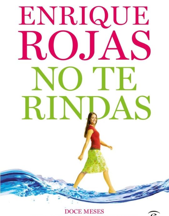 NO TE RINDAS-DOCE MESES PARA APRENDER A SER OPTIMISTA-GUÍA PARA LA REALIZACIÓN PERSONAL:-ENRIQUE ROJAS 9788484609919 TEMAS DE HOY 2011 (USADO)
