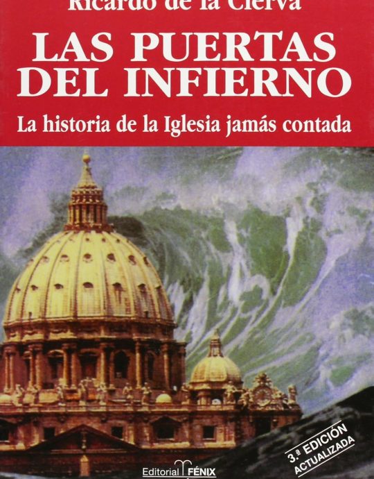 LAS PUERTAS DEL INFIERNO: LA HISTORIA DE LA IGLESIA JAMÁS CONTADA:-RICARDO DE LA CIERVA Y HOCES 9788488787064 FENIX 2006 (USADO)
