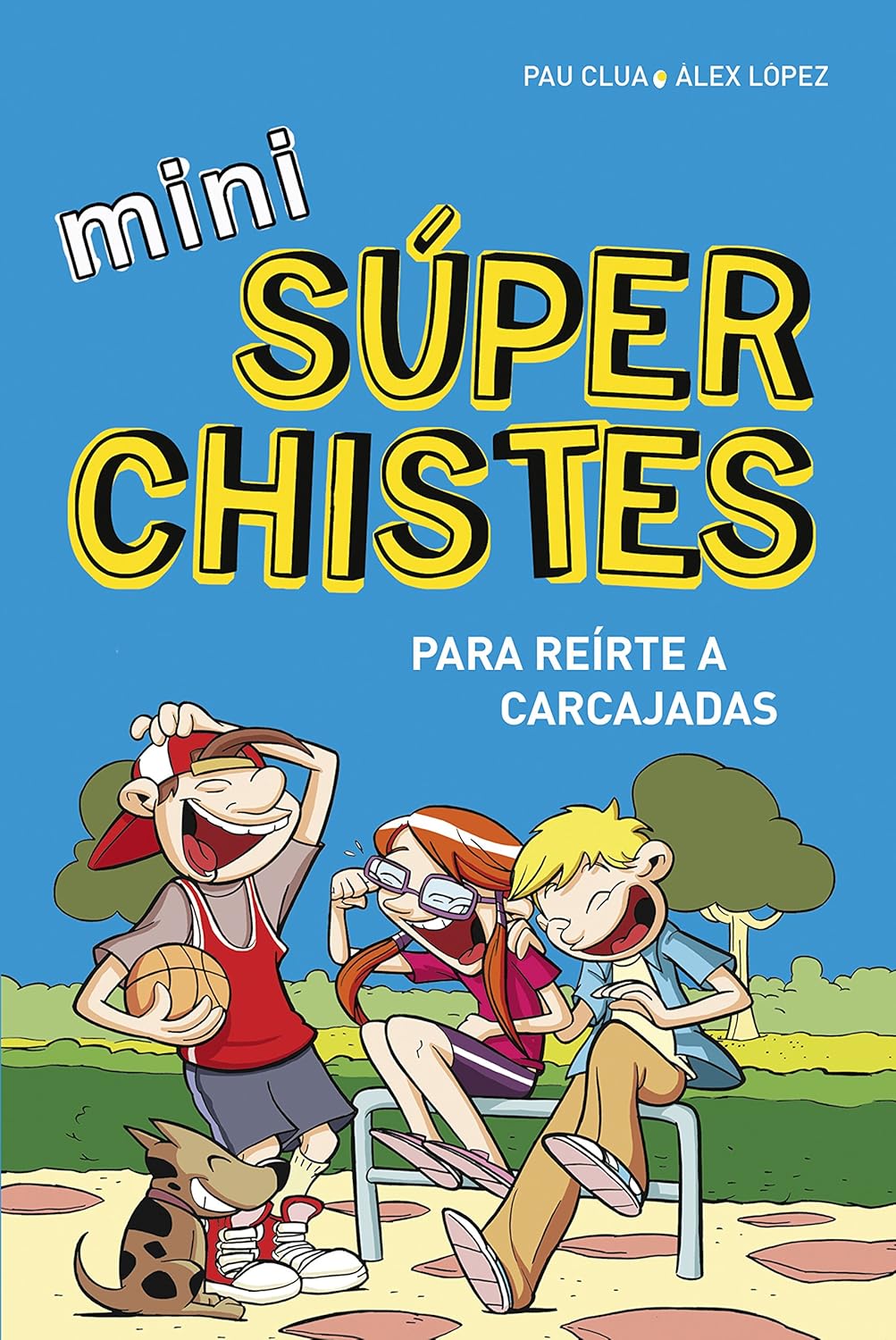 MINI SUPER CHISTES PARA REIRTE A CARCAJADAS:-PAU CLUA:-ÁLEX LÓPEZ 9788490433683 MONTENA 2015 (USADO)