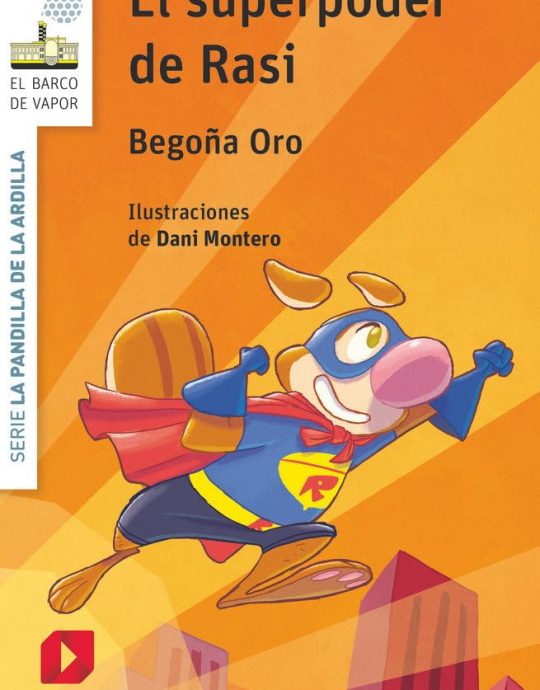 LA PANDILLA DE LA ARDILLA:-EL BARCO DE VAPOR SERIE BLANCA:-N.º 12 :EL SUPERPODER DE RASI:-BEGOÑA ORO 9788491077954 SM 2018 (USADO)