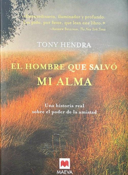 EL HOMBRE QUE SALVÓ MI ALMA-UNA HISTORIA REAL SOBRE EL PODER DE LA AMISTAD:-TONY HENDRA 9788496231337 MAEVA 2004 (USADO)