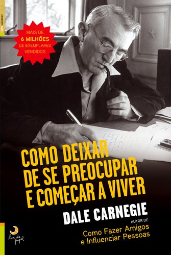 COMO DEIXAR DE SE PREOCUPAR E COMEÇAR A VIVER:- DALE CARNEGIE 9789892323701 LUA DE PAPEL 2013 (USADO)