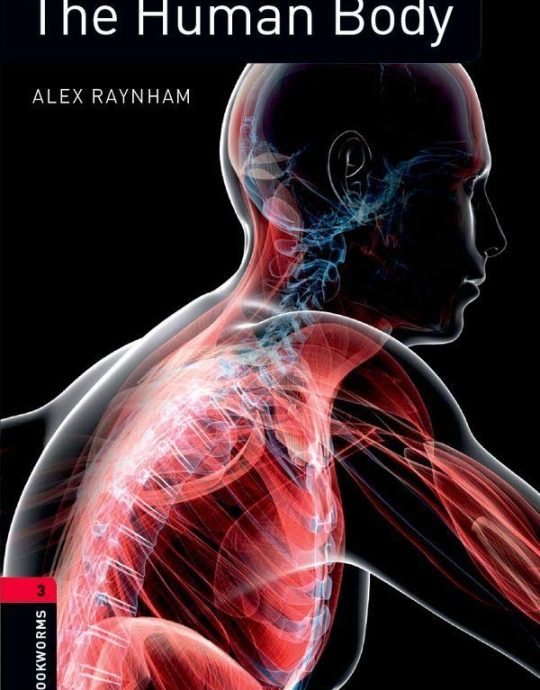 THE HUMAN BODY:-BOOKWORMS STAGE 3 FACTFILES:- ALEX RAYNHAM 9780194620963/9780194236751 OXFORD 2013 (USADO)