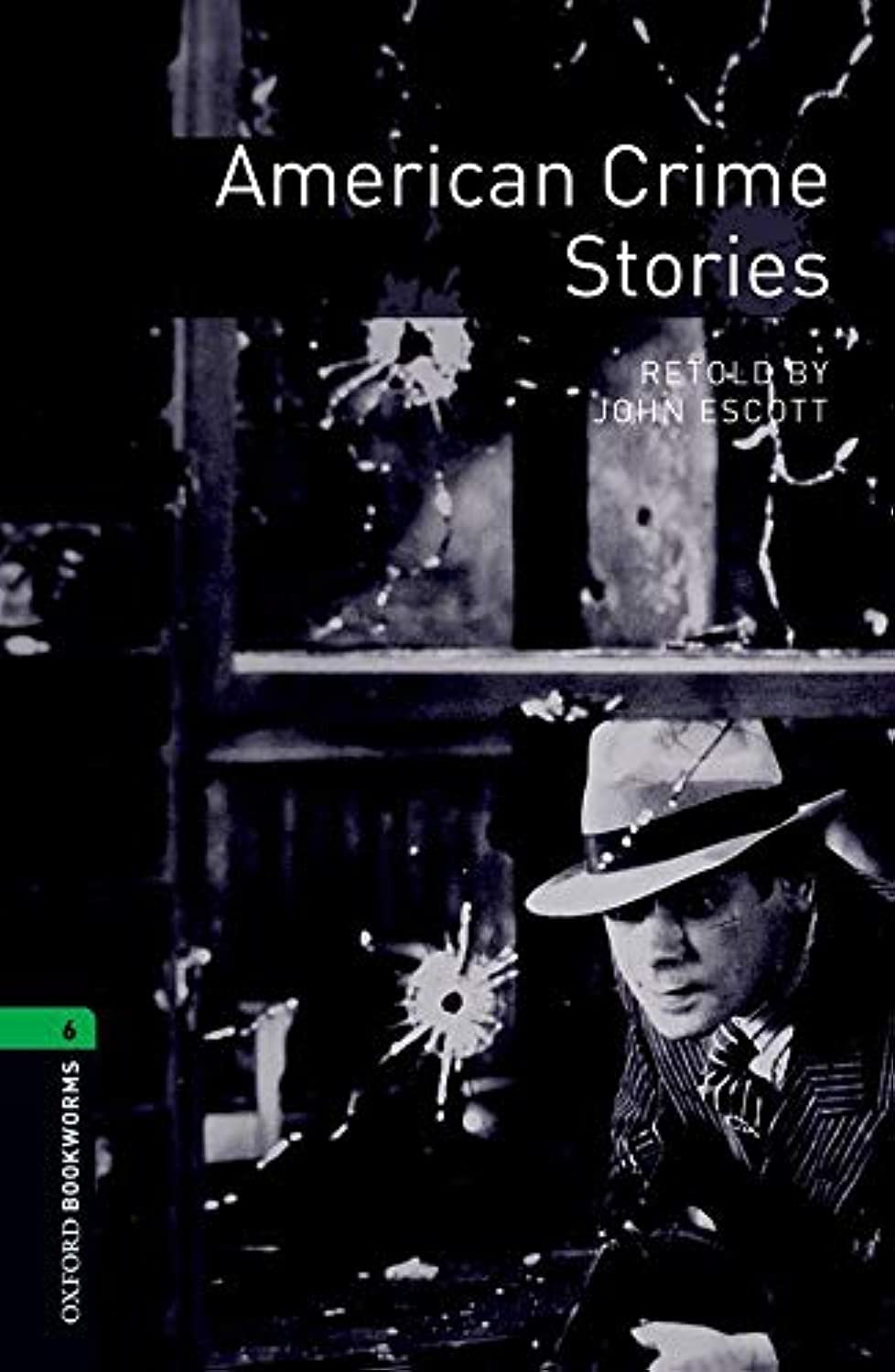 AMERICAN CRIME STORIES-BOOKWORMS STAGE 6:-JOHN ESCOTT 9780194792530 OXFORD 2007 (USADO)