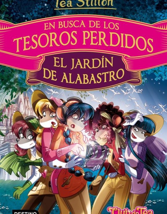 TEA STILTON EL CLUB TEA N.º 1: EN BUSCA DE LOS TESOROS PERDIDOS-EN EL JARDIN DE ALABASTRO 9788408169260 DESTINO 2017 (USADO)
