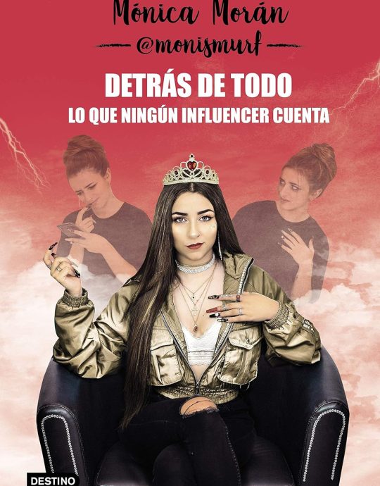 DETRÁS DE TODO: LO QUE NINGÚN INFLUENCER CUENTA:-MONICA MORAN 9788408218067 DESTINO 2019 (USADO)
