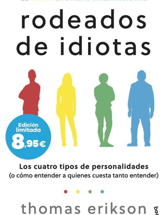 RODEADOS DE IDIOTAS:-LOS CUATRO TIPOS DE PERSONALIDADES (O CÓMO ENTENDER A QUIENES CUESTA TANTO ENTENDER:-THOMAS ERIKSON 9788408304272 BOOKET 2025 (NUEVO)
