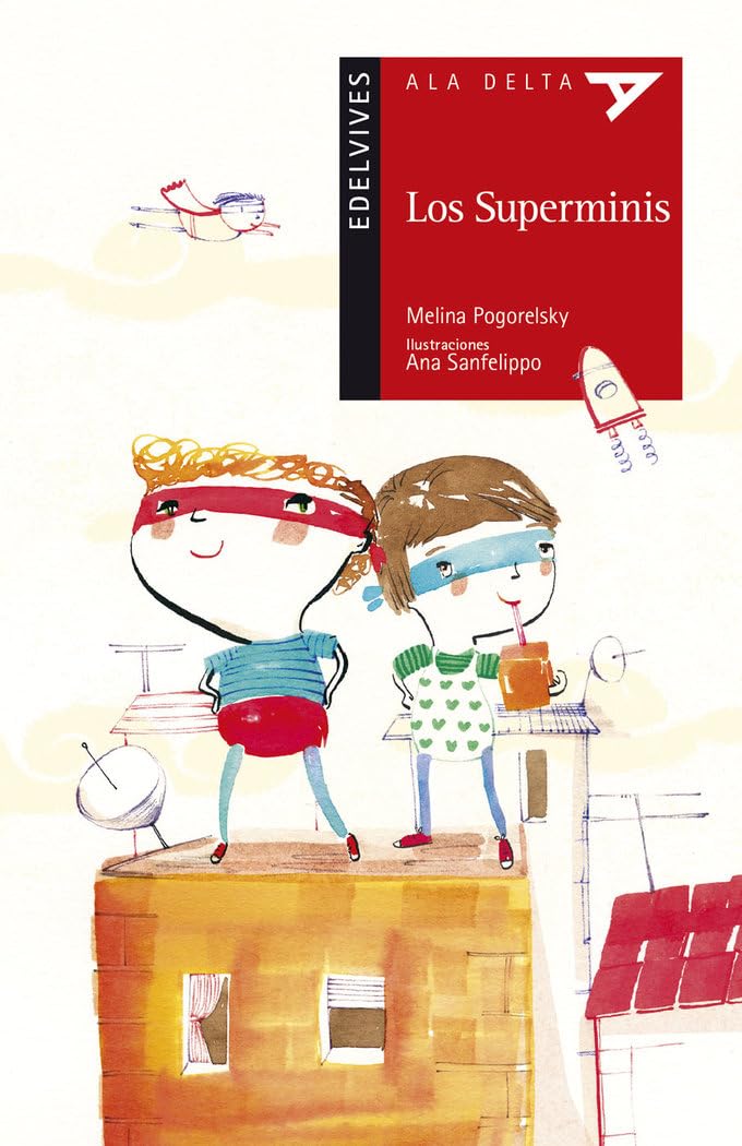 LOS SUPERMINIS:-ALA DELTA SERIE ROJA N.º 87 :-MELINA POGORELSKY-ANA SANFELIPPO 9788414015353 EDELVIVES 2018 (USADO)