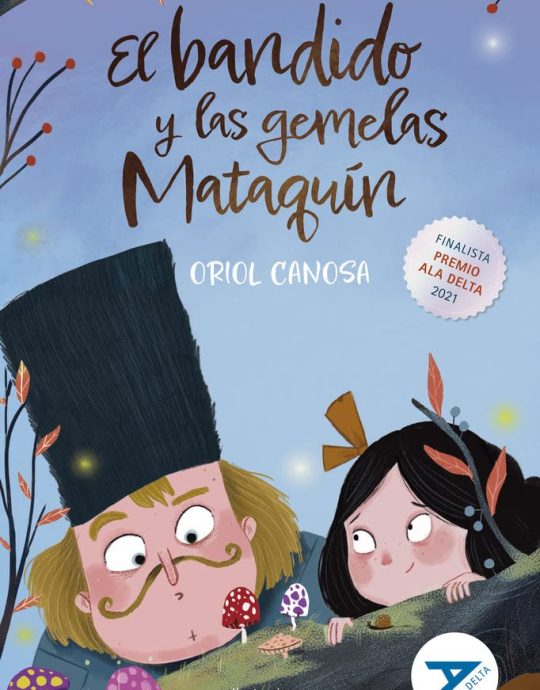 EL BANDIDO Y LAS GEMELAS MATAQUÍN-ALA DELTA SERIE AZUL N.º 115:-ORIOL CANOSA 9788414032770 EDELVIVES 2022 (NUEVO)