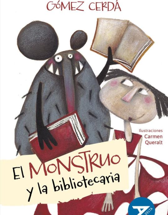 EL MONSTRUO Y LA BIBLIOTECARIA-ALA DELTA SERIE AZUL N.º 54 :-ALFREDO GOMEZ CERDA 9788414052457 EDELVIVES 2023 (USADO)