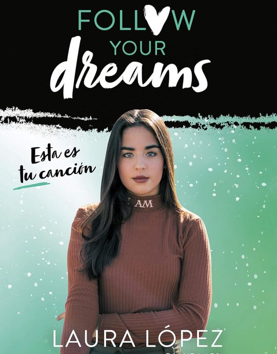 ESTA ES TU CANCIÓN -FOLLOW YOUR DREAMS N.º 02:-LAURA LÓPEZ 9788417460549 MONTENA 2019 (USADO)