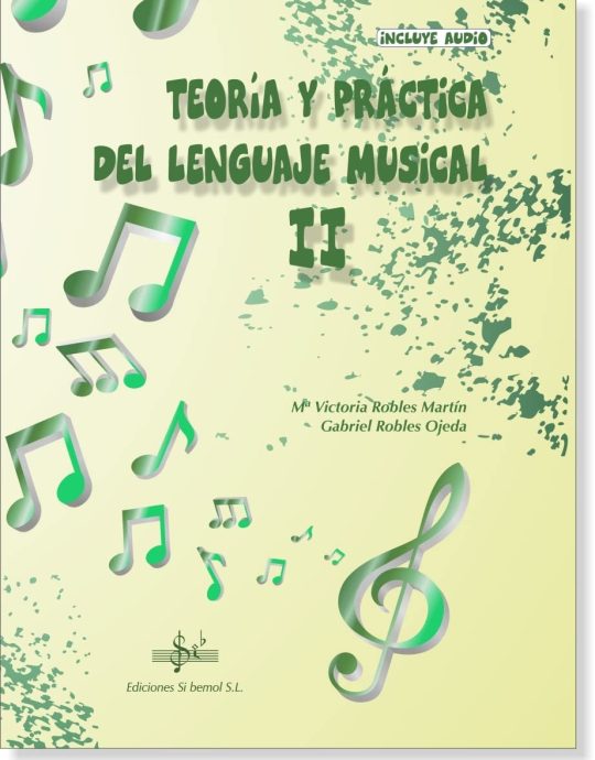 TEORÍA Y PRÁCTICA DEL LENGUAJE MUSICAL II:-M.ª VICTORIA ROBLES MARTÍN-GABRIEL ROBLES OJEDA 9788417953393 EDICIONES SI BEMOL 2020 (USADO)