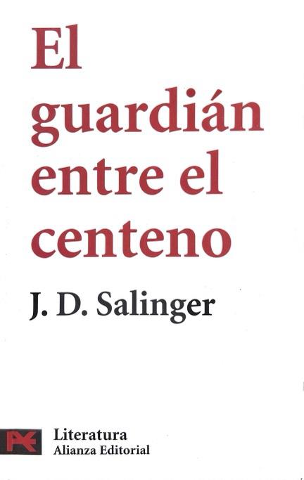 EL GUARDIAN ENTRE EL CENTENO:- J.D. SALINGER 9788420660851 ALIANZA EDITORIAL 2007 (USADO)