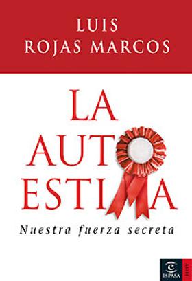 LA AUTOESTIMA:-LUIS ROJAS MARCOS 9788467024654 ESPASA LIBROS 2007 (USADO)