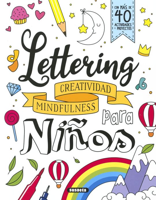 LETTERING PARA NIÑOS. CREATIVIDAD, MINDFULNESS:-9788467785821 SUSAETA EDICIONES 2022 (NUEVO)