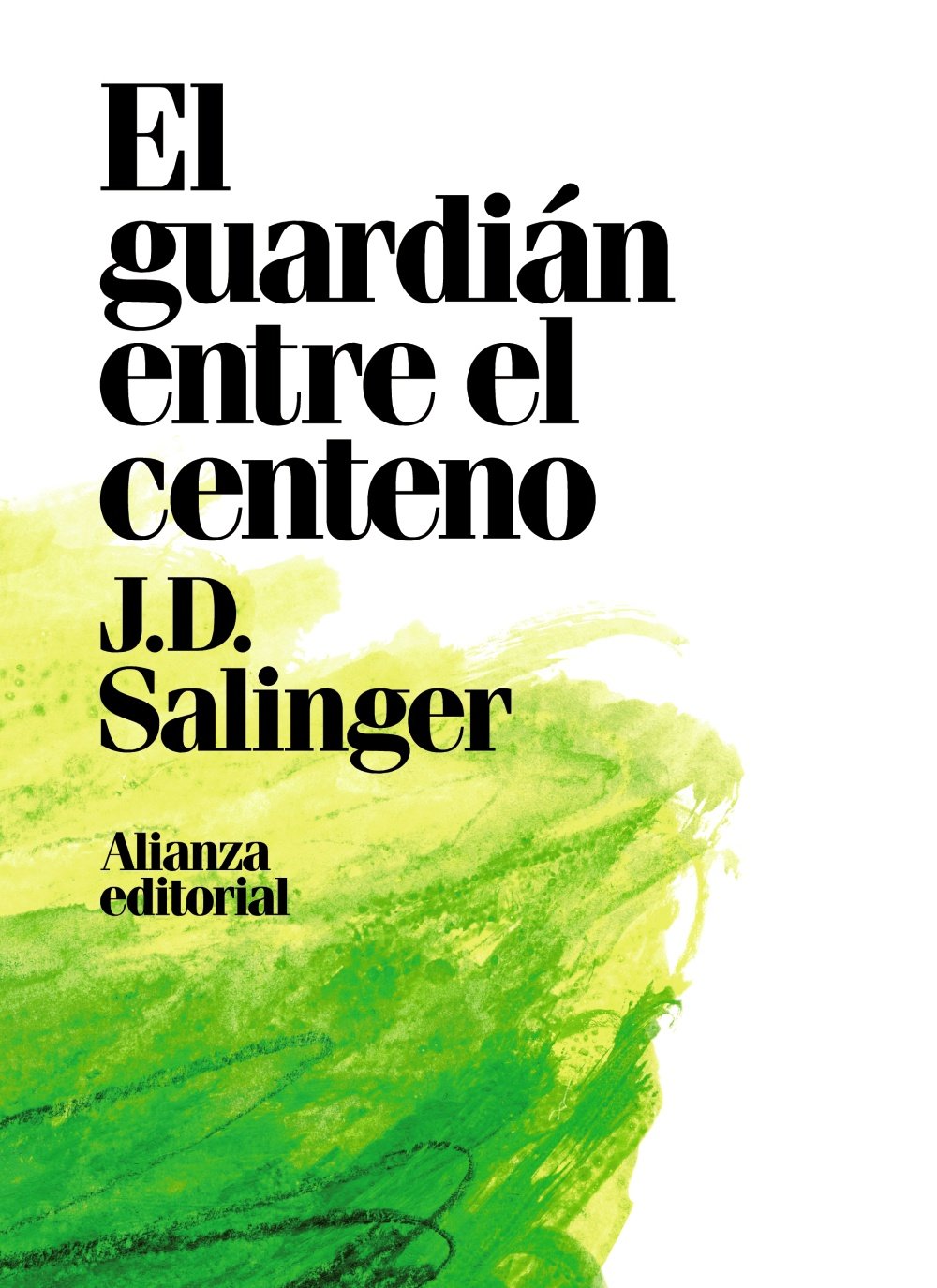 EL GUARDIAN ENTRE EL CENTENO:-J.D. SALINGER 9788491049418 ALIANZA EDITORIAL 2018 (NUEVO)