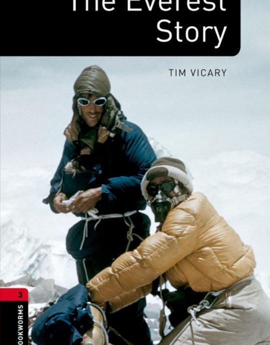 THE EVEREST STORY-BOOKWORMS STAGE 3:-TIM VICARY 9780194637886/9780194236430 OXFORD UNIVERSITY PRESS 2016 (USADO)