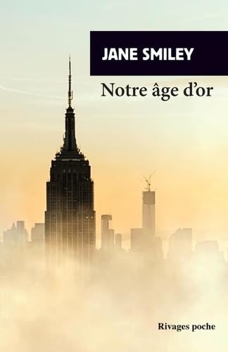 NOTRE AGE D'OR - UN SIECLE AMERICAIN III:-JANE SMILEY 9782743651527 EDITIONS PAYOT & RIVAGES 2015 (USADO)