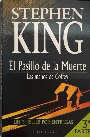 EL PASILLO DE LA MUERTE:-LAS MANOS DE COFFEY N.º 03 :-STEPHEN KING 9788401485039 PLAZA & JANES 1996 (USADO)