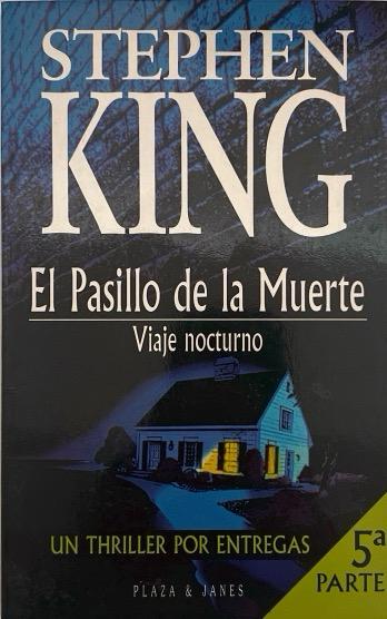 EL PASILLO DE LA MUERTE:-VIAJE NOCTURNO N.º 05 :-STEPHEN KING 9788401485053 PLAZA & JANES 1996 (USADO)