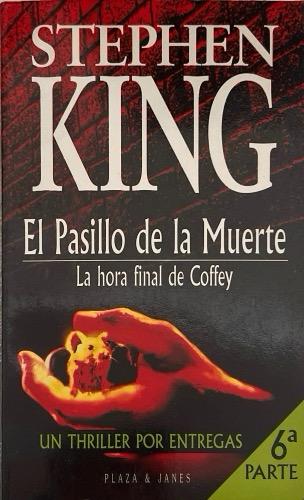 EL PASILLO DE LA MUERTE:-LA HORA FINAL DE COFFEY N.º 06 :-STEPHEN KING 9788401485060 PLAZA & JANES 1996 (USADO)