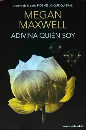 ADIVINA QUIEN SOY:-MEGAN MAXWELL 9788408153771 BOOKET 2016 (USADO)