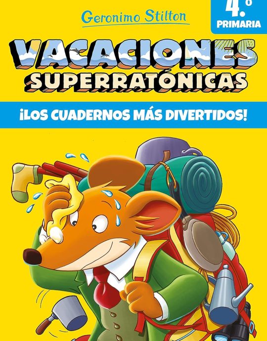VACACIONES SUPERRATONICAS 4. ¡LOS CUADERNOS MAS DIVERTIDOS! :-GERONIMO STILTON 9788408206552 DESTINO 2022 (NUEVO)