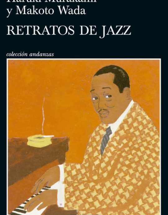 RETRATOS DE JAZZ COLECCIÓN ANDANZAS N.º 1888:-HARUKI MURAKAMI-MAKOTO WADA 9788411075954 TUSQUETS 2025 (NUEVO)