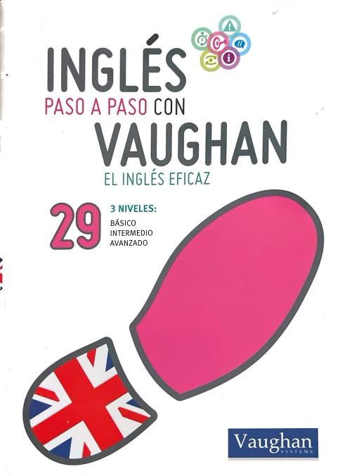 INGLÉS PASO A PASO 29 CON VAUGHAN EL INGLÉS EFICAZ 3 NIVELES BÁSICO INTERMEDIO AVANZADO:-RICHARD VAUGHAN 9788415978084 VAUGHAN 2014 (USADO)