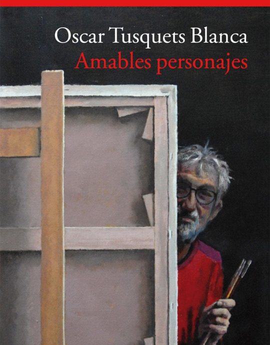 AMABLES PERSONAJES N.º 294 .:-OSCAR TUSQUETS BLANCA 9788416011087 ACANTILADO 2014 (USADO)